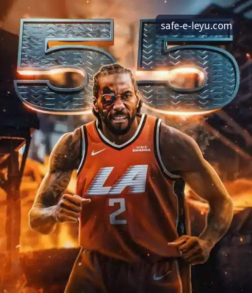 从伦纳德伤情看NBA赛事观赛指南：如何在乐鱼体育平台获取最新动态
